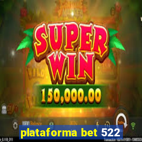 plataforma bet 522